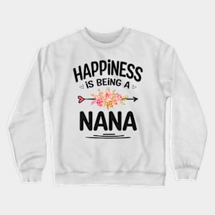 Nana happiness is being a nana Crewneck Sweatshirt